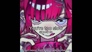 Youre Too Slow Edit Audio Made By Edit Audios