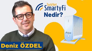 Smartyfi Nedir? Turknet Ticari Fiber Operasyonlar Grup Başkanı Deniz Özdele Sorduk