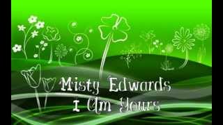 Watch Misty Edwards I Am Yours video