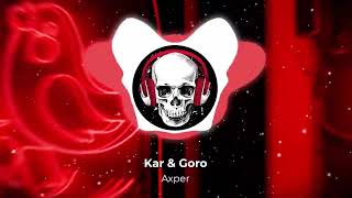 Kar & Goro - Axper (Armmusicbeats Remix)