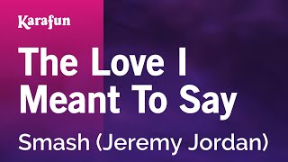 Karaoke The Love I Meant To Say Smash Karaoke The Love I Meant To Say Smash