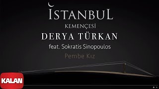 Derya Türkan Feat. Sokratis Sinopoulos - Pembe Kız İstanbul Kemençesi 2020 Kalan Müzik
