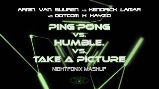Ping Pong vs. HUMBLE. vs. Take A Picture (Nightfonix Mashup)