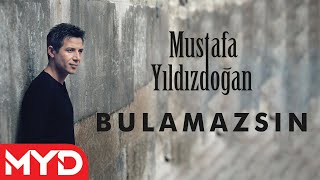 Mustafa Yıldızdoğan - Bulamazsın