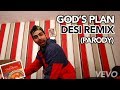 DRAKE GODS PLAN - DESI REMIX (Parody)