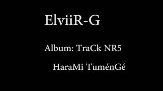 ElviR-G Harami Tumenge  Album Track NR5