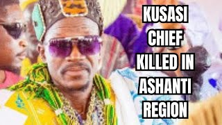 How This Kusasi Chief Was Killed In Ashanti Region