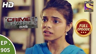 Crime Patrol Satark - Ep 905 - Full Episode - 18th March, 2018 Crime Patrol Satark - Ep 905 - Full Episode - 18th March, 2018
