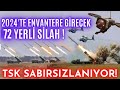 2024'te Envantere Girecek 72 Müthiş Silah Sistemi ! HEPSİ ENVANTERE GİRİYOR !! %100 Yerli ve Milli