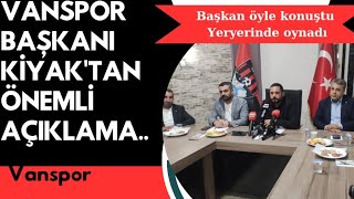 Vanspor Başkanı Feyat Kıyak Zonguldak Kömür Spor Ile Ilgili Açıklama...
