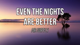 Watch Air Supply Even The Nights Are Better video