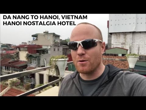 Da Nang To Hanoi (Hanoi Nostalgia Hotel)