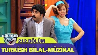 Güldür Güldür Show 212.Bölüm | Turkish Bilal-Müzikal