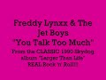 Freddy Lynxx & The Jet Boys - "You Talk Too Much" (1990)