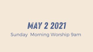 Sunday Morning Worship 9am | May 2 2021
