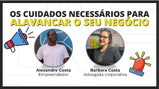 Os Cuidados Necessários Para Alavancar o seu Negócio - Com: Alexandre Costa & Barbara Costa