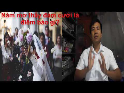 Giải mã giấc mơ thấy đám cưới | Nằm mơ thấy đám cưới của người thân là điềm gì?