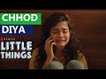 Chhod Diya ft. Little Things 3 | Arijit Singh | Mithila Palkar | Dhruv Sehgal | Baazaar