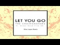 Let You Go (MXT Remix) - The Chainsmokers (feat. Great Good Fine Ok)