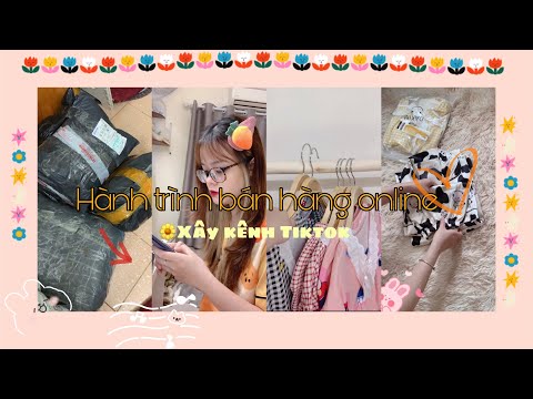 Hành trình bán hàng online 👛 Xây kênh Tiktok trong một tháng 🧐💁♀️💁♀️