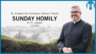 Sunday Homily - Fr. Joseph - 1/23/22