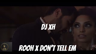 Dj Xh - Rooh X Dont Tell Em