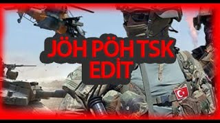 JÖH PÖH TSK - Mükemmel Edit | Türk Silahlı Kuvvetleri Edit