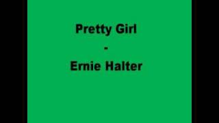 Watch Ernie Halter Pretty Girl video