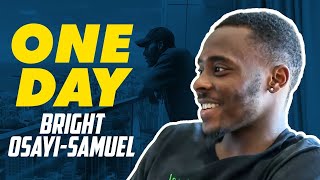 One Day: Bright Osayi-Samuel