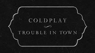 Watch Coldplay Trouble In Town video