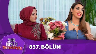 Zuhal Topalla Yemekteyiz 837. Bölüm