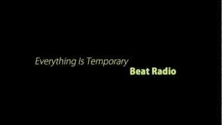 Watch Beat Radio Everything Is Temporary video