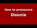 How to pronounce Dounia (Arabic/Morocco) - PronounceNames.com