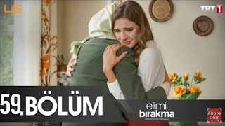 Elimi Bırakma 59.Bölüm Fragmanı Final