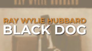 Watch Ray Wylie Hubbard Black Dog video