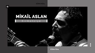 Mikaîl Aslan - Kırmanciye I Kilıte Kou © 2003 Kalan Müzik