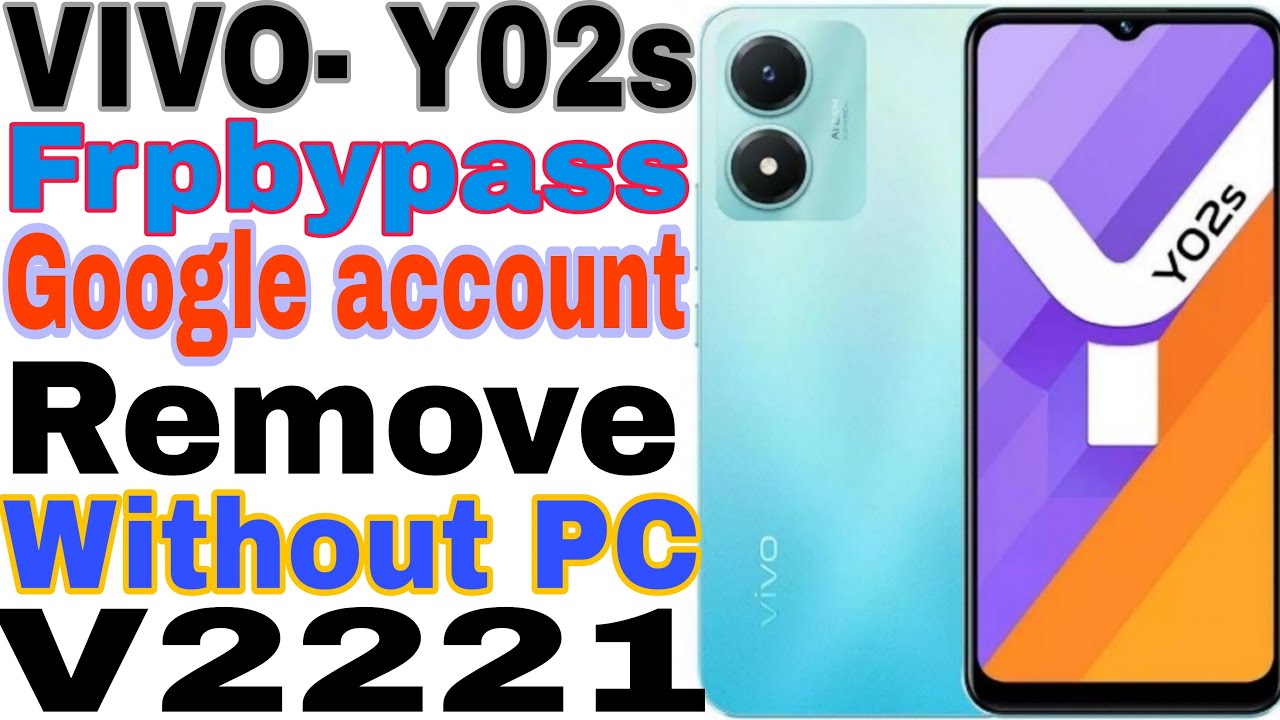 VIVO Y02s (v2221)Frpbypass google account remove without VIVO Y02s (v2221)Frpbypass google account remove without