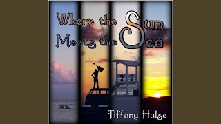 Watch Tiffany Hulse Where The Sun Meets The Sea video