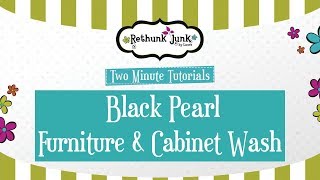 Black Pearl Furniture Wash - Two Minute Tutorial with Rethunk Junk