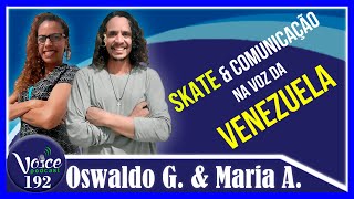 Skate Na Pegada Venezuelana Oswaldo Graffe & Maria Alejandra - Voice Podcast