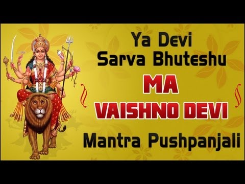 Ya Devi Sarva bhuteshu - Ma Vaishno Devi - Mantra Pushpanjali...