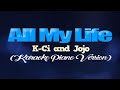 ALL MY LIFE - KCi  And JoJo (KARAOKE PIANO VERSION)