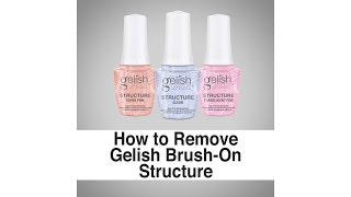 Gelish Brush-On Structure Step By Step Removal