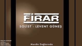 Levent Güneş - Mardin Dağlarında [ Firar Dizi Müzikleri © 2013 Kalan Müzik ]