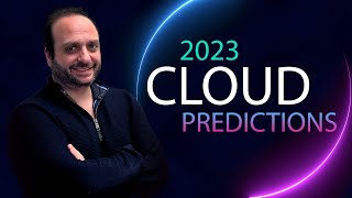 2023 Cloud Predictions | 2023 Cloud Computing Trends