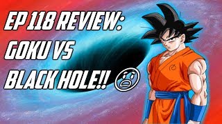 Dragon Ball Super Episode 118 Review: Goku Survives, A Black Hole!!!