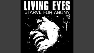 Watch Living Eyes Starve For Agony video