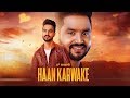 Haan Karwake: Rana Gill (Full Song) | AR Deep | Pamma Harike | Latest Punjabi Songs 2018