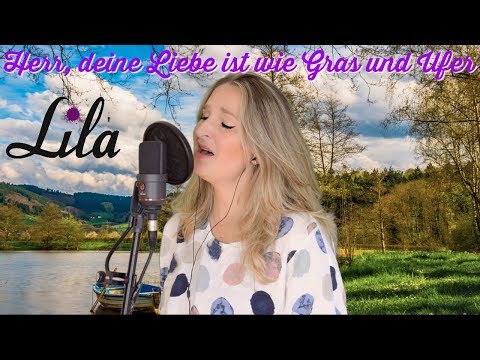 Herr deine Liebe ist wie Gras und Ufer Video