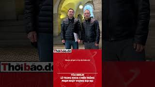 Tòa Berlin Lê Trung Khoa Chiến Thắng Phạm Nhật Vượng Đại Bại.